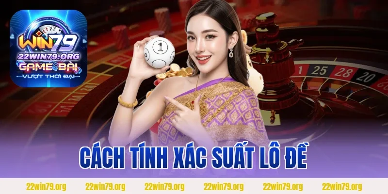 Cách Tính Xác Suất Lô Đề – Kiến Thức Cần Biết Cho Người Chơi